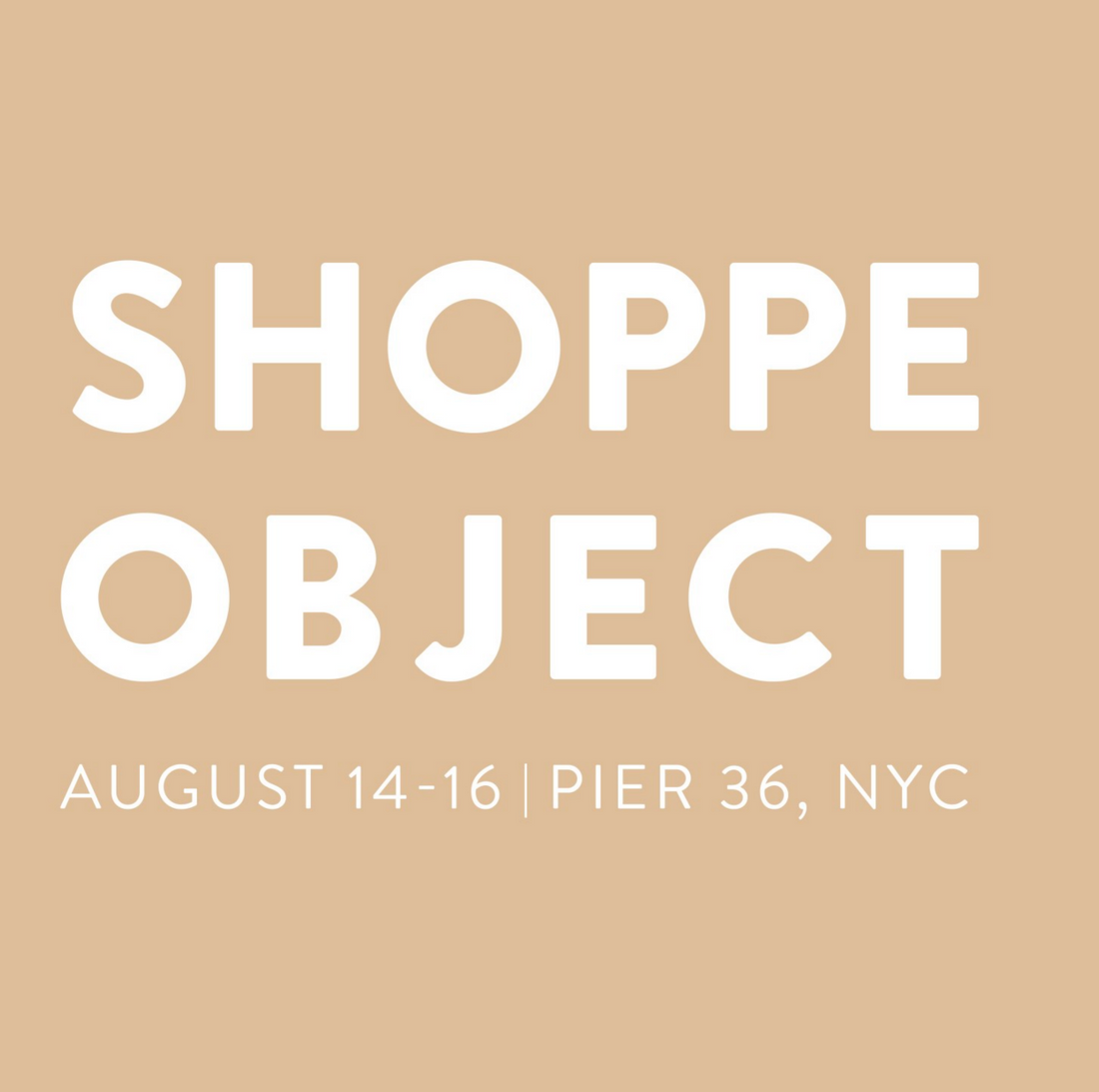 SHOPPE OBJECT Aug. 14-16